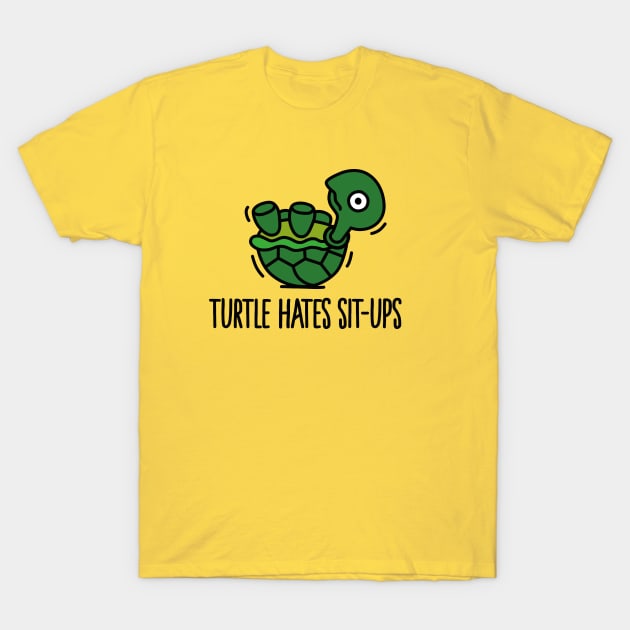 Turtle hates sit-ups T-Shirt by LaundryFactory